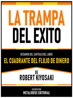 cover image of La Trampa Del Exito--Resumen Del Capitulo Del Libro El Cuadrante Del Flujo De Dinero De Robert Kiyosaki